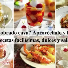 ¿Te ha sobrado cava? ¡No lo tires! Descubre 10 recetas fáciles, dulces y saladas para aprovecharlo.